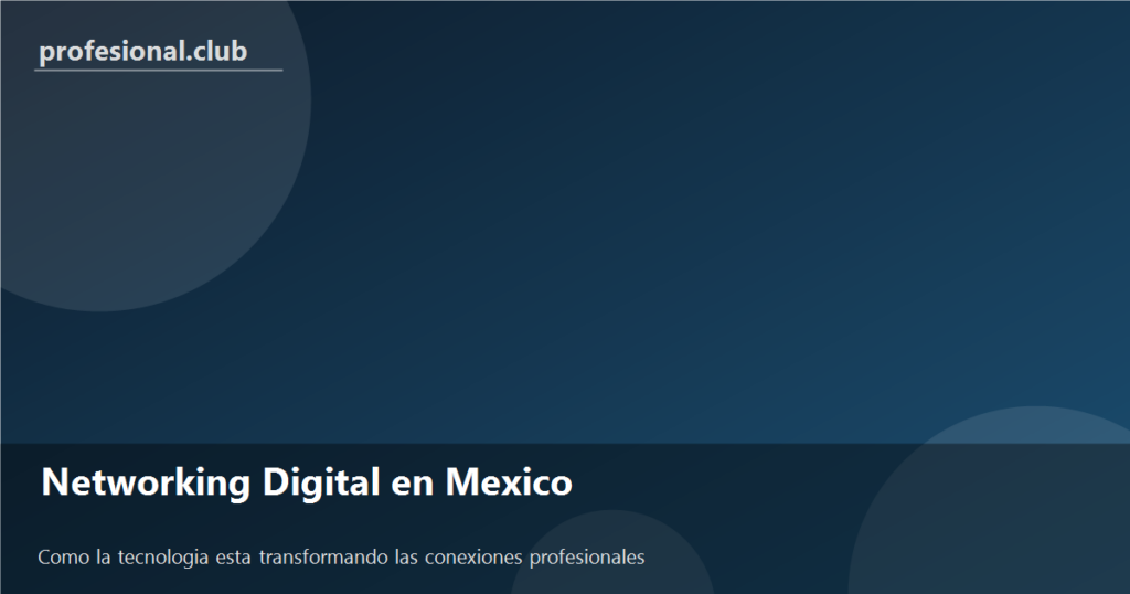 Networking Digital en Mexico - profesional.club