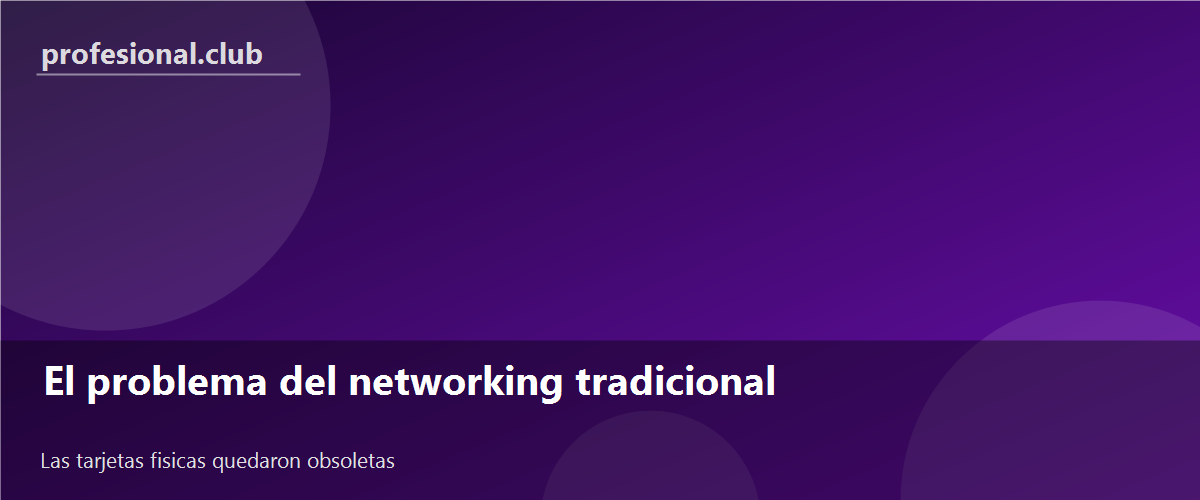 El problema del networking tradicional: las tarjetas de papel quedan obsoletas