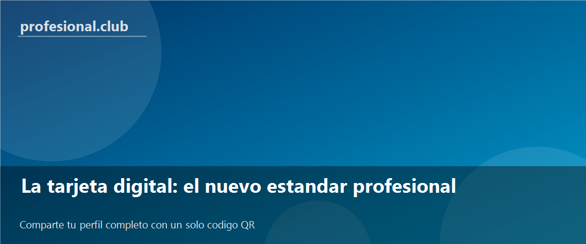 La tarjeta digital profesional: comparte tu perfil completo con un código QR